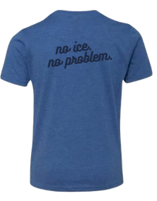 No Ice. No Problem Tee (ADULT)